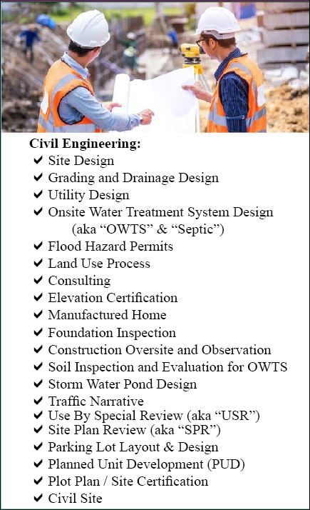 Site Design, Grading, Drainage, Utility Design, OWTS & Septic, Flood Hazard Permits, PUD, Consulting, Elevation Certificate, Foundation Inspection, Traffic